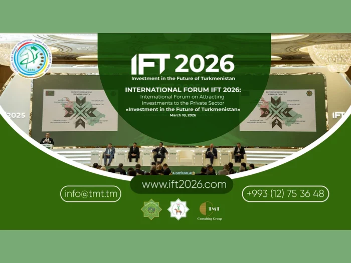 Mümkinlikleriň penjiresi: «IFT 2026» halkara maýa goýujylar üçin hasaba alyşy dowam etdirýär