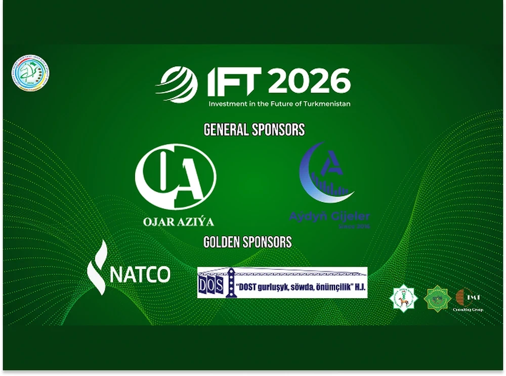 «Ojar Aziýa», «Aýdyň Gijeler», «NATCO» we «Dost Gurluşyk, Söwda, Önümçilik» — IFT2026 halkara forumynyň resmi hemaýatkärleri